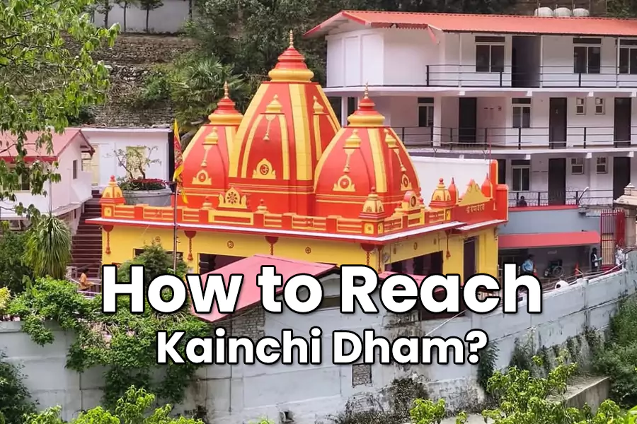 How to Reach Kainchi Dham?