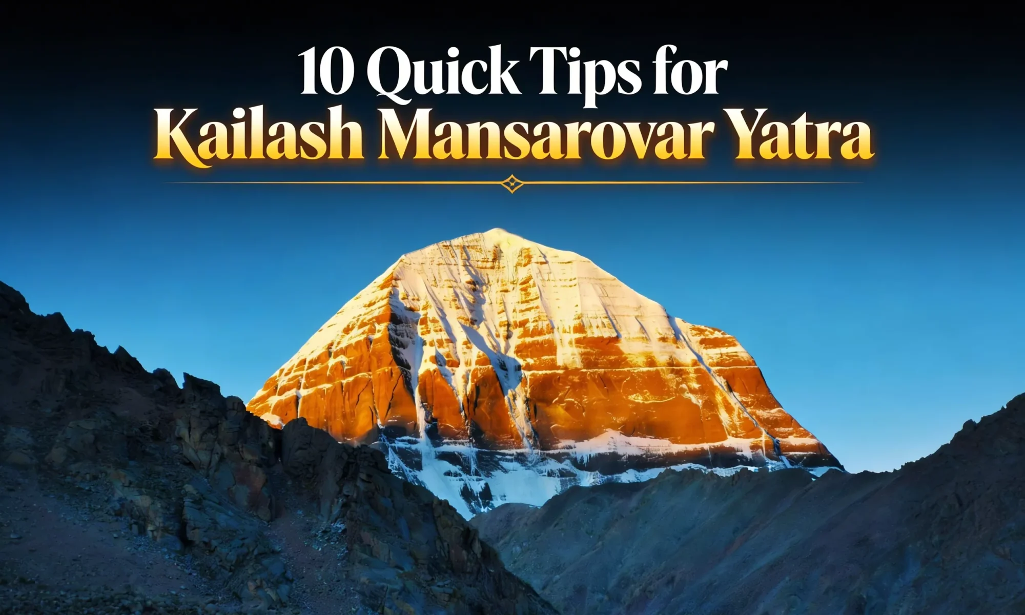 10 Quick Tips for Kailash Mansarovar Yatra